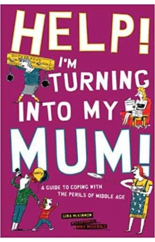 Help! I'm Turning into My Mum